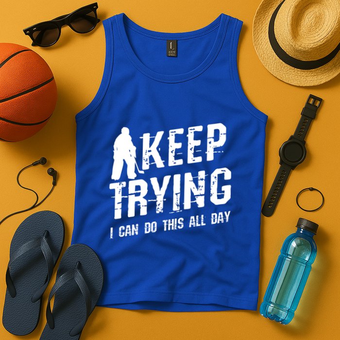 Keep Trying I Can Do This All Day For A Goalie Ice Hockey Meaningful Gift Tank Top