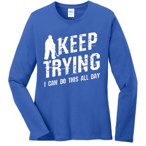 Keep Trying I Can Do This All Day For A Goalie Ice Hockey Meaningful Gift Ladies Long Sleeve Shirt