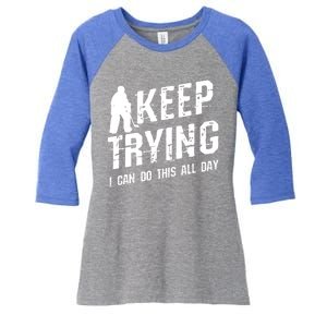 Keep Trying I Can Do This All Day For A Goalie Ice Hockey Meaningful Gift Women's Tri-Blend 3/4-Sleeve Raglan Shirt