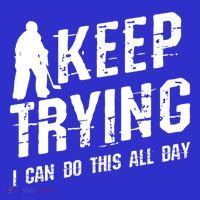Keep Trying I Can Do This All Day For A Goalie Ice Hockey Meaningful Gift Zip Tote Bag