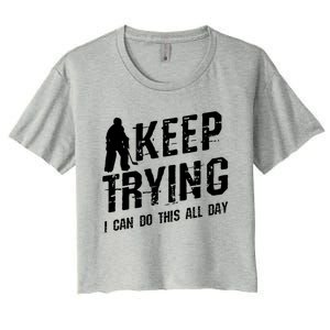 Keep Trying I Can Do This All Day For A Goalie Ice Hockey Meaningful Gift Women's Crop Top Tee