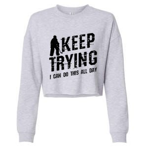 Keep Trying I Can Do This All Day For A Goalie Ice Hockey Meaningful Gift Cropped Pullover Crew