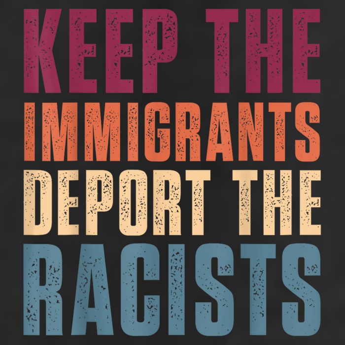 Keep The Immigrants Deport The Racists Pro Immigration Retro Cool Comfort Performance Bucket Hat
