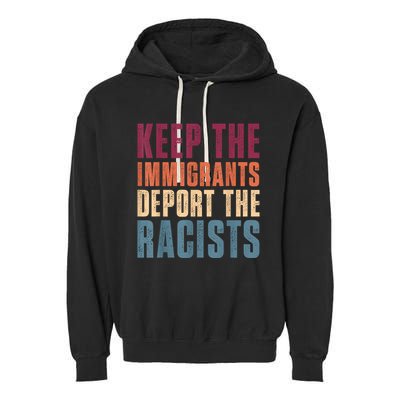Keep The Immigrants Deport The Racists Pro Immigration Retro Garment-Dyed Fleece Hoodie