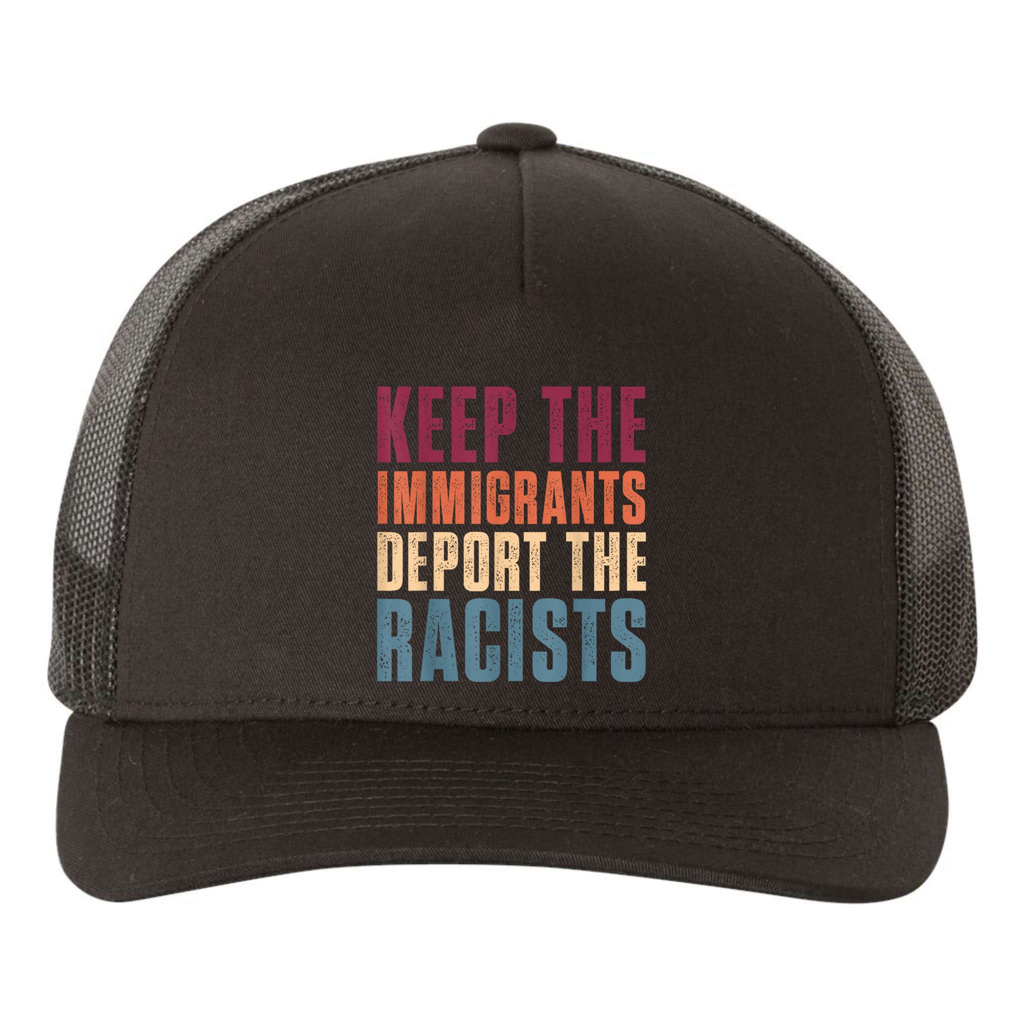 Keep The Immigrants Deport The Racists Pro Immigration Retro Yupoong Adult 5-Panel Trucker Hat