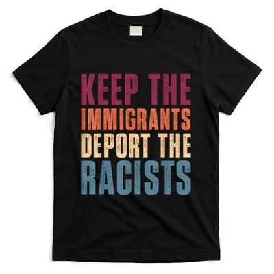 Keep The Immigrants Deport The Racists Pro Immigration Retro T-Shirt