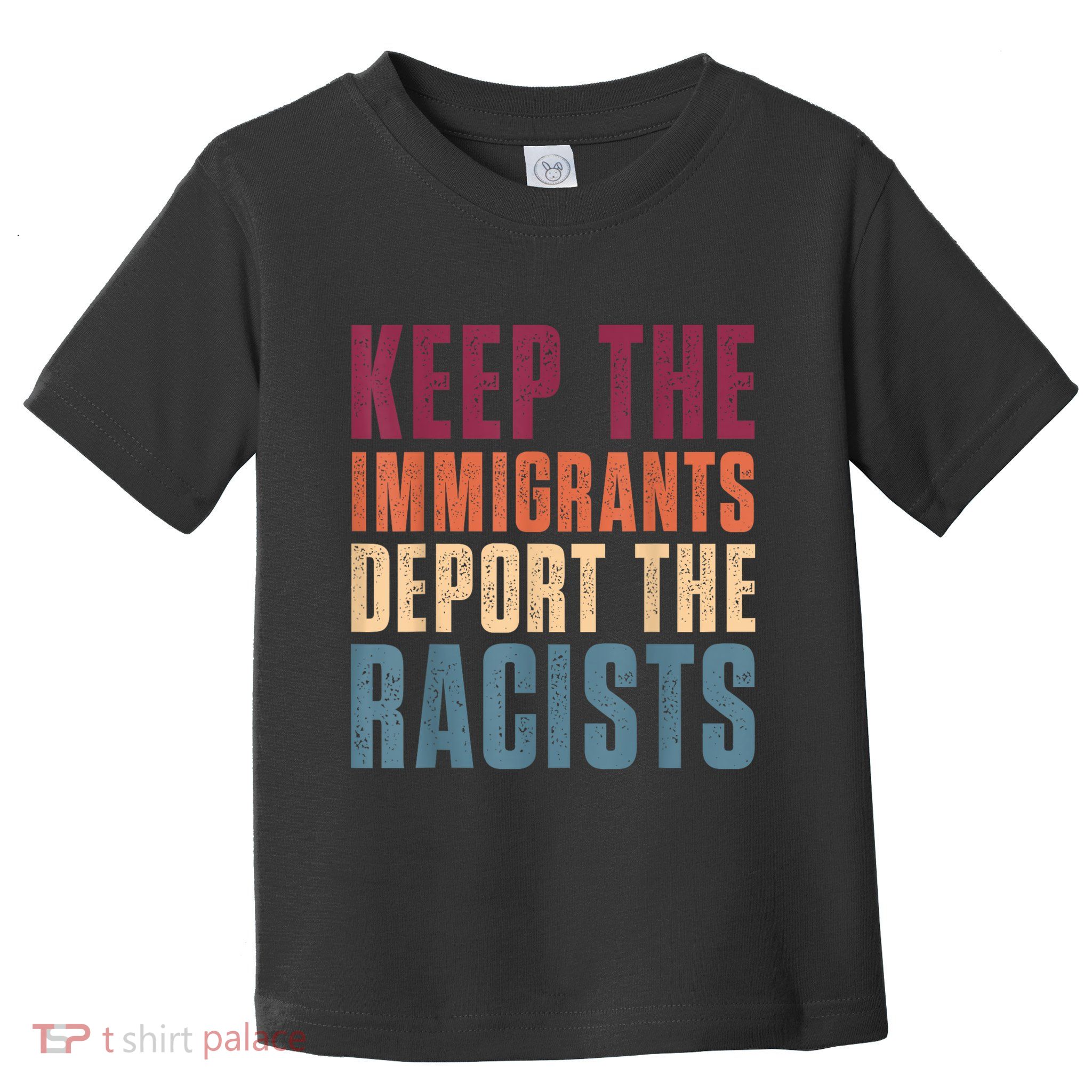 Keep The Immigrants Deport The Racists Pro Immigration Retro Toddler T-Shirt