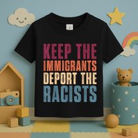 Keep The Immigrants Deport The Racists Pro Immigration Retro Toddler T-Shirt