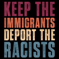 Keep The Immigrants Deport The Racists Pro Immigration Retro Toddler T-Shirt