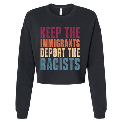 Keep The Immigrants Deport The Racists Pro Immigration Retro Cropped Pullover Crew