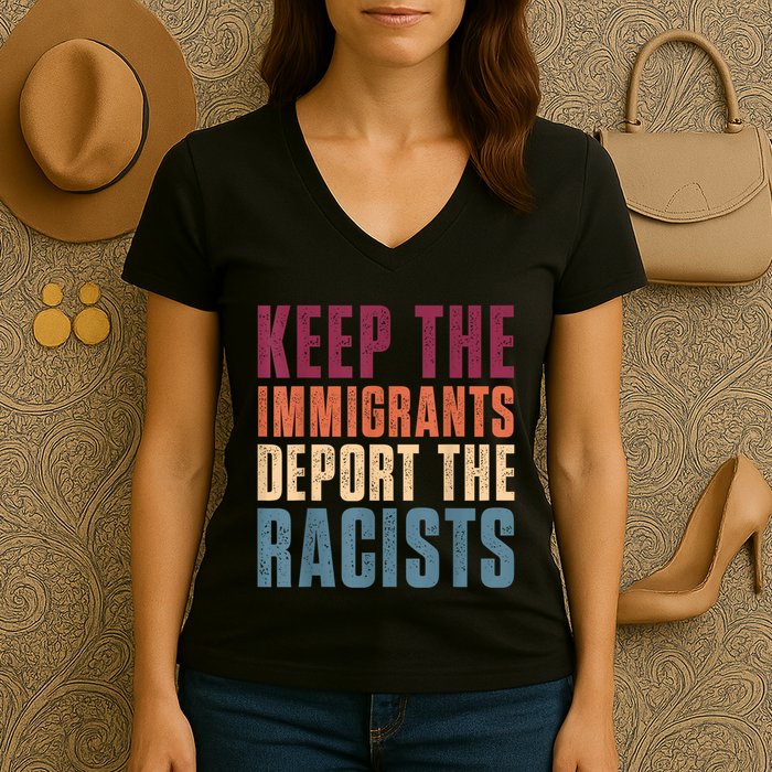 Keep The Immigrants Deport The Racists Pro Immigration Retro Women's V-Neck T-Shirt