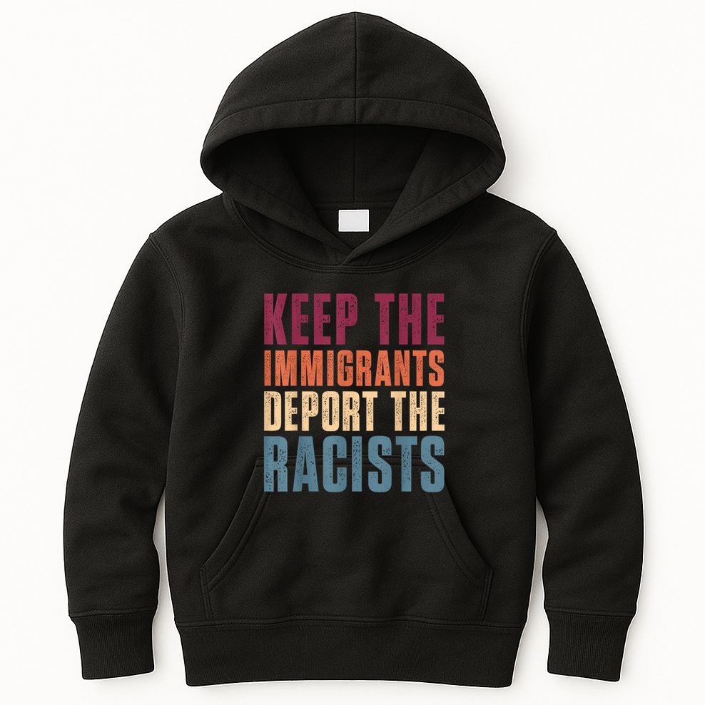 Keep The Immigrants Deport The Racists Pro Immigration Retro Kids Hoodie