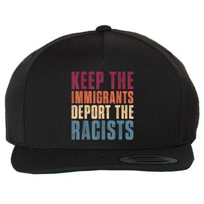 Keep The Immigrants Deport The Racists Pro Immigration Retro Wool Snapback Cap