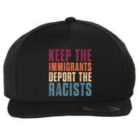 Keep The Immigrants Deport The Racists Pro Immigration Retro Wool Snapback Cap