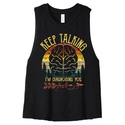 Keep Talking Im Diagnosing You Gifts For Psychologists Women's Racerback Cropped Tank