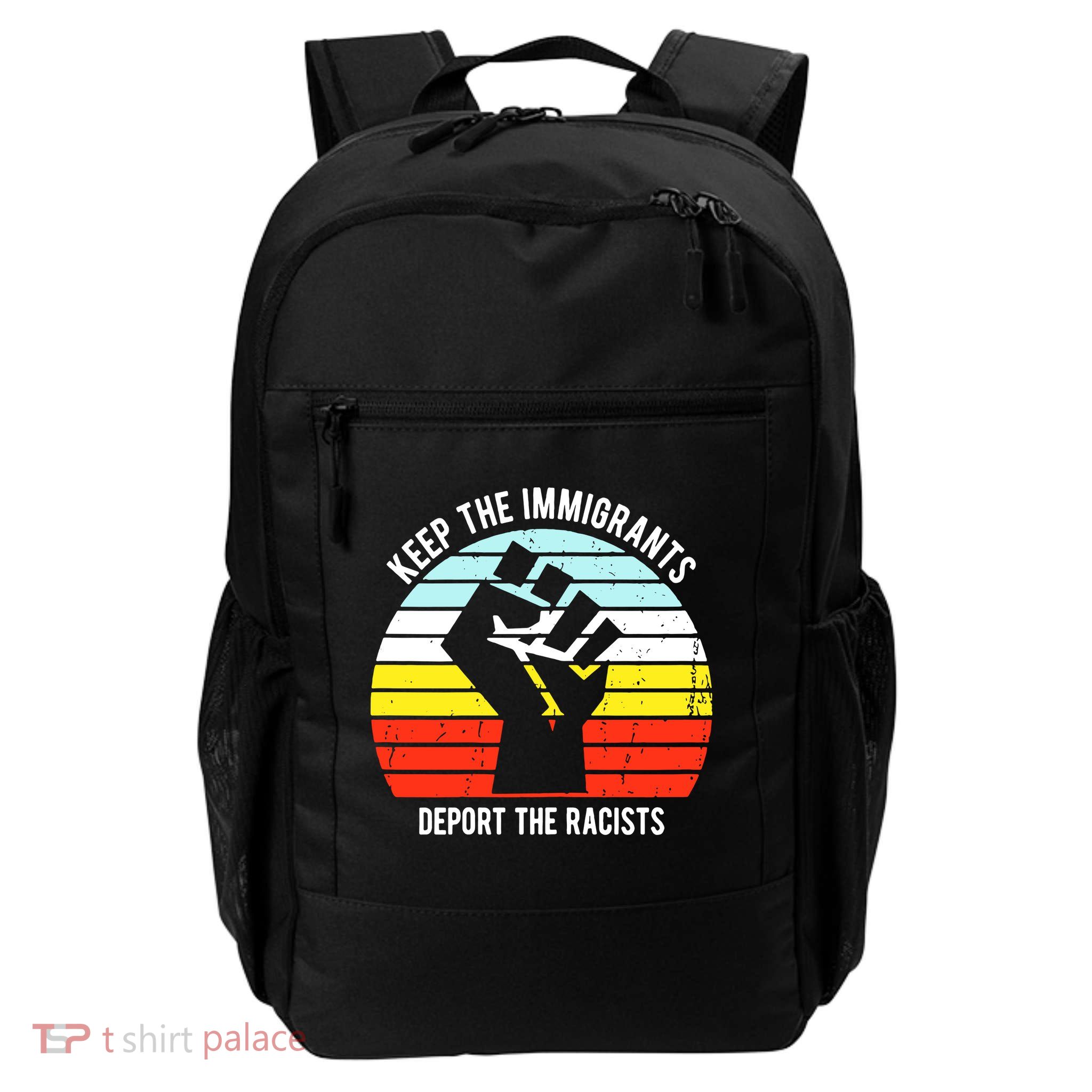 Keep The Immigrants Deport The Racists Daily Commute Backpack