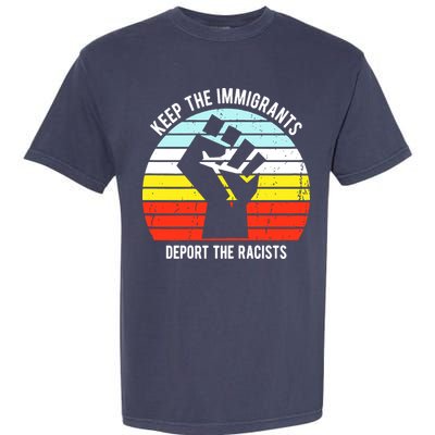 Keep The Immigrants Deport The Racists Garment-Dyed Heavyweight T-Shirt