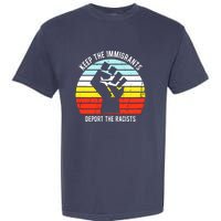 Keep The Immigrants Deport The Racists Garment-Dyed Heavyweight T-Shirt