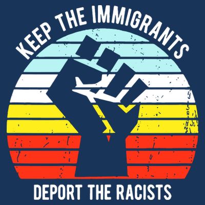 Keep The Immigrants Deport The Racists T-Shirt