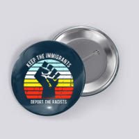 Keep The Immigrants Deport The Racists Button