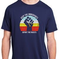 Keep The Immigrants Deport The Racists Adult ChromaSoft Performance T-Shirt