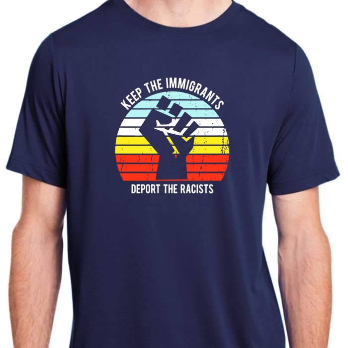 Keep The Immigrants Deport The Racists Adult ChromaSoft Performance T-Shirt