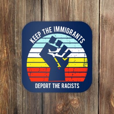 Keep The Immigrants Deport The Racists Coaster