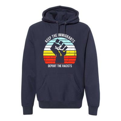 Keep The Immigrants Deport The Racists Premium Hoodie