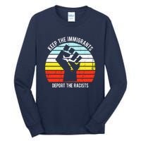 Keep The Immigrants Deport The Racists Tall Long Sleeve T-Shirt