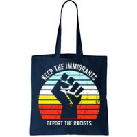 Keep The Immigrants Deport The Racists Tote Bag