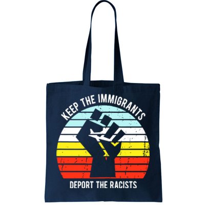 Keep The Immigrants Deport The Racists Tote Bag