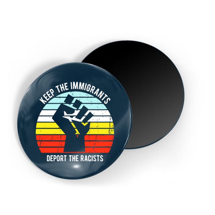 Keep The Immigrants Deport The Racists Magnet