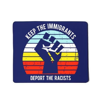 Keep The Immigrants Deport The Racists Mousepad