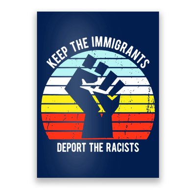 Keep The Immigrants Deport The Racists Poster