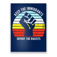 Keep The Immigrants Deport The Racists Poster