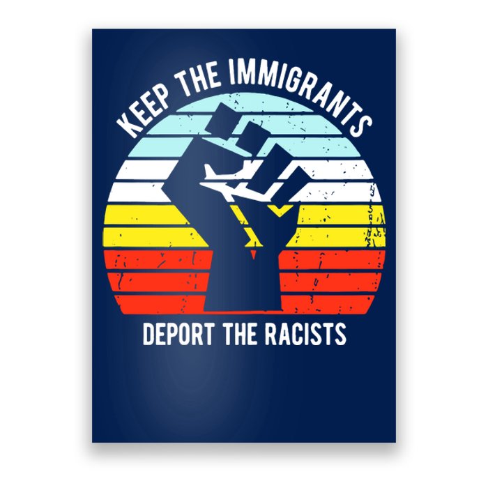 Keep The Immigrants Deport The Racists Poster