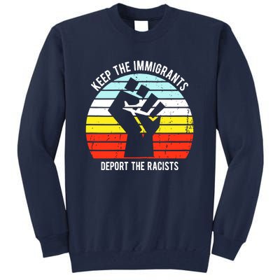 Keep The Immigrants Deport The Racists Tall Sweatshirt