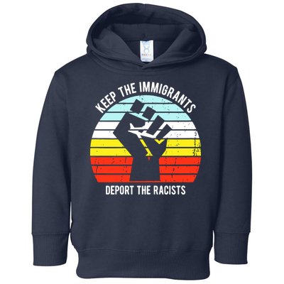 Keep The Immigrants Deport The Racists Toddler Hoodie