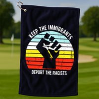 Keep The Immigrants Deport The Racists Golf Towel
