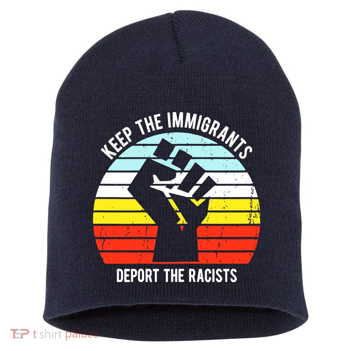 Keep The Immigrants Deport The Racists Short Acrylic Beanie