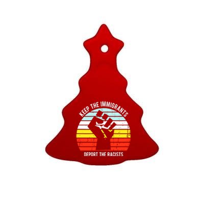 Keep The Immigrants Deport The Racists Ceramic Tree Ornament