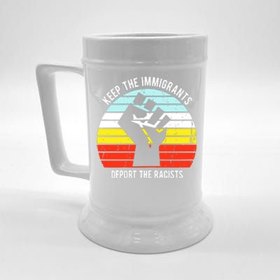 Keep The Immigrants Deport The Racists Beer Stein