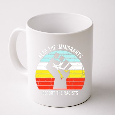 Keep The Immigrants Deport The Racists Coffee Mug