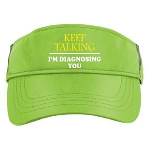 Keep Talking Im Diagnosing You Psychology Diagnose Adult Drive Performance Visor