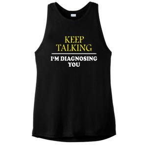 Keep Talking Im Diagnosing You Psychology Diagnose Ladies PosiCharge Tri-Blend Wicking Tank