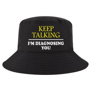 Keep Talking Im Diagnosing You Psychology Diagnose Cool Comfort Performance Bucket Hat