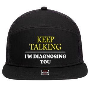 Keep Talking Im Diagnosing You Psychology Diagnose 7 Panel Mesh Trucker Snapback Hat