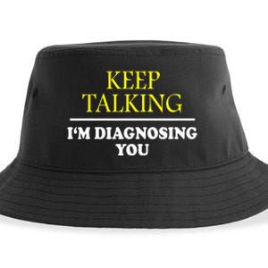 Keep Talking Im Diagnosing You Psychology Diagnose Sustainable Bucket Hat