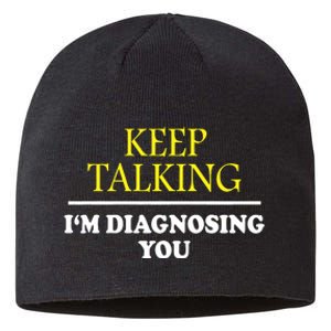 Keep Talking Im Diagnosing You Psychology Diagnose Sustainable Beanie