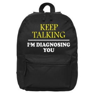 Keep Talking Im Diagnosing You Psychology Diagnose 16 in Basic Backpack